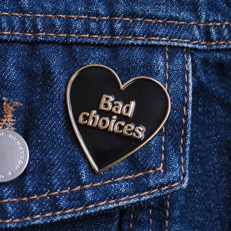 Bad Choices - Enamel Pin