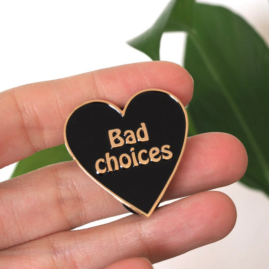 Bad Choices - Enamel Pin
