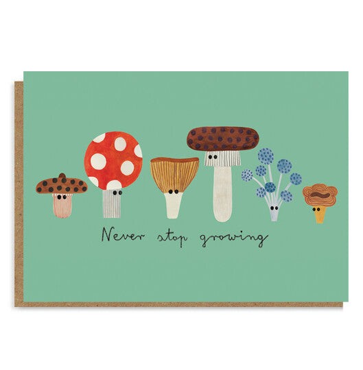Never Stop Growing / Mushrooms - Greeting Cards