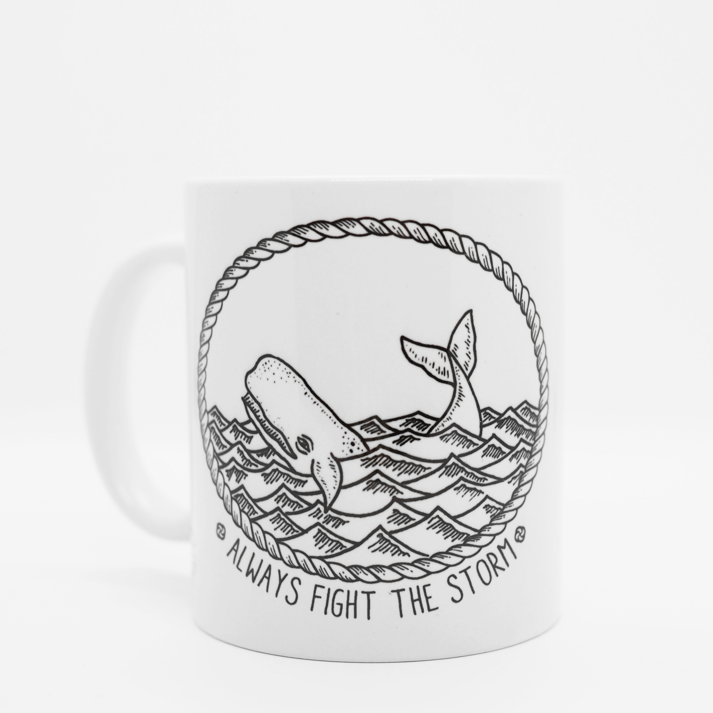 Always Fight The Storm - Ceramic Mug